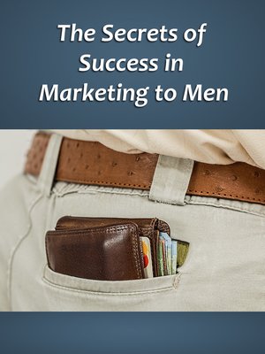 cover image of The  Secrets of Success in Marketing to Men